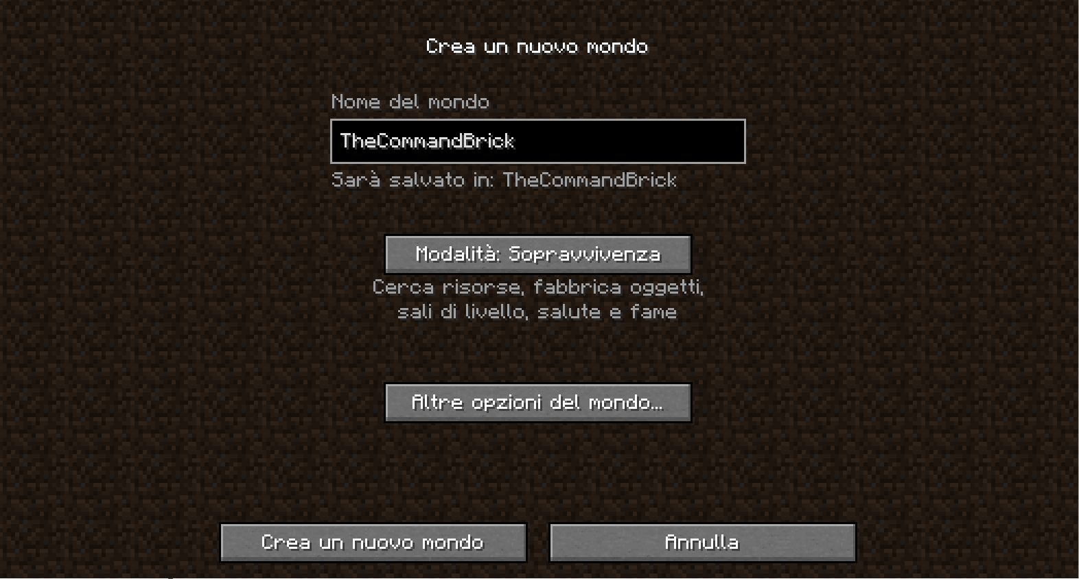 Come prima cosa, come potete giocare in due a Minecraft senza il mondo? Creane uno o aprilo.